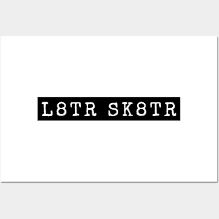 L8TR SK8TR Funny Later Skater Girl Boy Skateboard Sticker Shirts Cool Mask Posters and Art